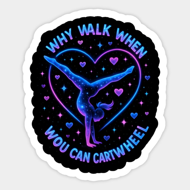 Why Walk When You Can Cartwheel Gymnastics Gifts Sticker by ArtistTee ⭐⭐⭐⭐⭐